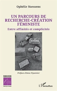 Un parcours de recherche-création féministe: Entre affinités et complicités
