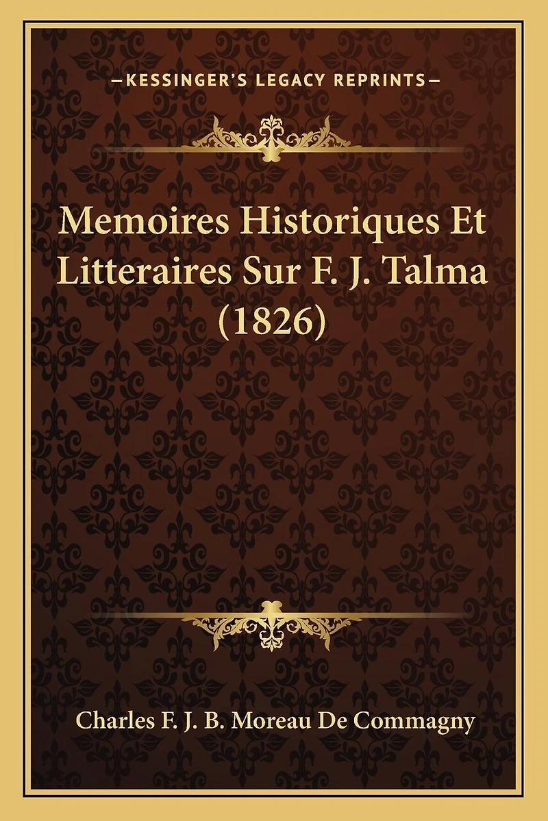 Memoires Historiques Et Litteraires Sur F. J. Talma (1826)