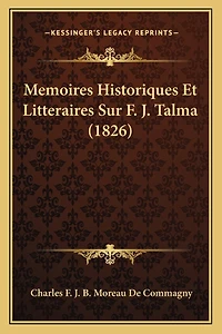 Memoires Historiques Et Litteraires Sur F. J. Talma (1826)