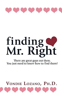 finding Mr. Right: There are great guys out there. You just need to know how to find them!