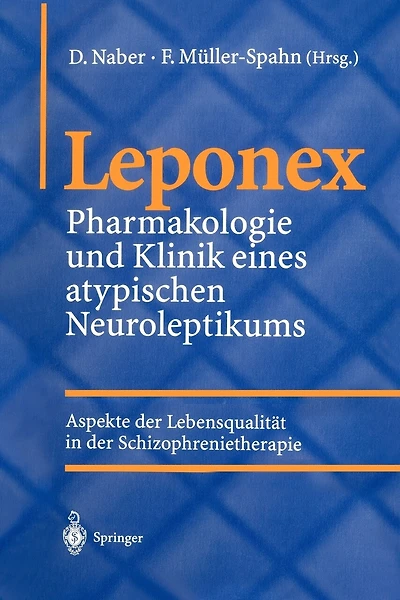 Leponex: Pharmakologie und Klinik eines atypischen Neuroleptikums Aspekte der Lebensqualität in der Schizophrenietherapie