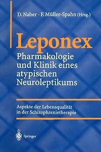 Leponex: Pharmakologie und Klinik eines atypischen Neuroleptikums Aspekte der Lebensqualität in der Schizophrenietherapie