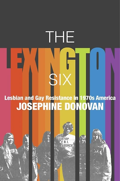 The Lexington Six: Lesbian and Gay Resistance 1970s America