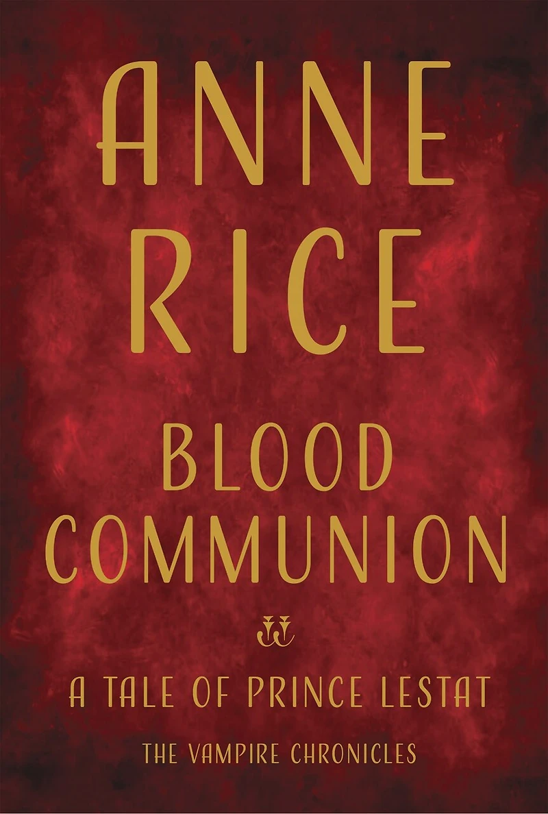 BLOOD COMMUNION: A Tale of Prince Lestat