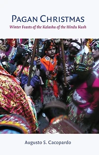 Pagan Christmas: Winter Feasts Of The Kalasha Hindu Kush