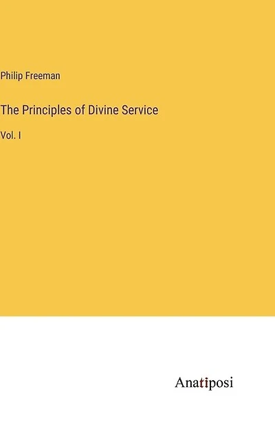 The Principles of Divine Service: Vol. I