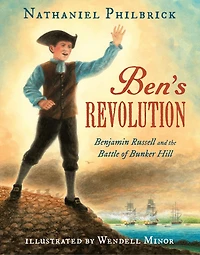 Ben's Revolution: Benjamin Russell And The Battle Of Bunker Hill