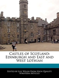 Castles Of Scotland: Edinburgh And East And West Lothian