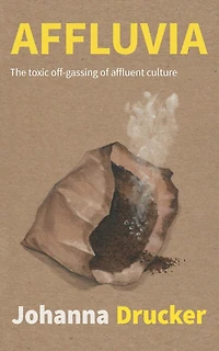 Affluvia: The toxic off-gassing of affluent culture