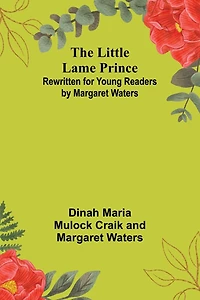 The Little Lame Prince: Rewritten for Young Readers by Margaret Waters