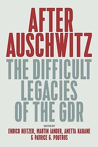 After Auschwitz: the Difficult Legacies of GDR