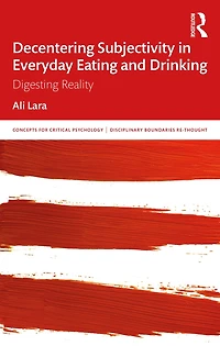 Decentering Subjectivity Everyday Eating and Drinking: Digesting Reality
