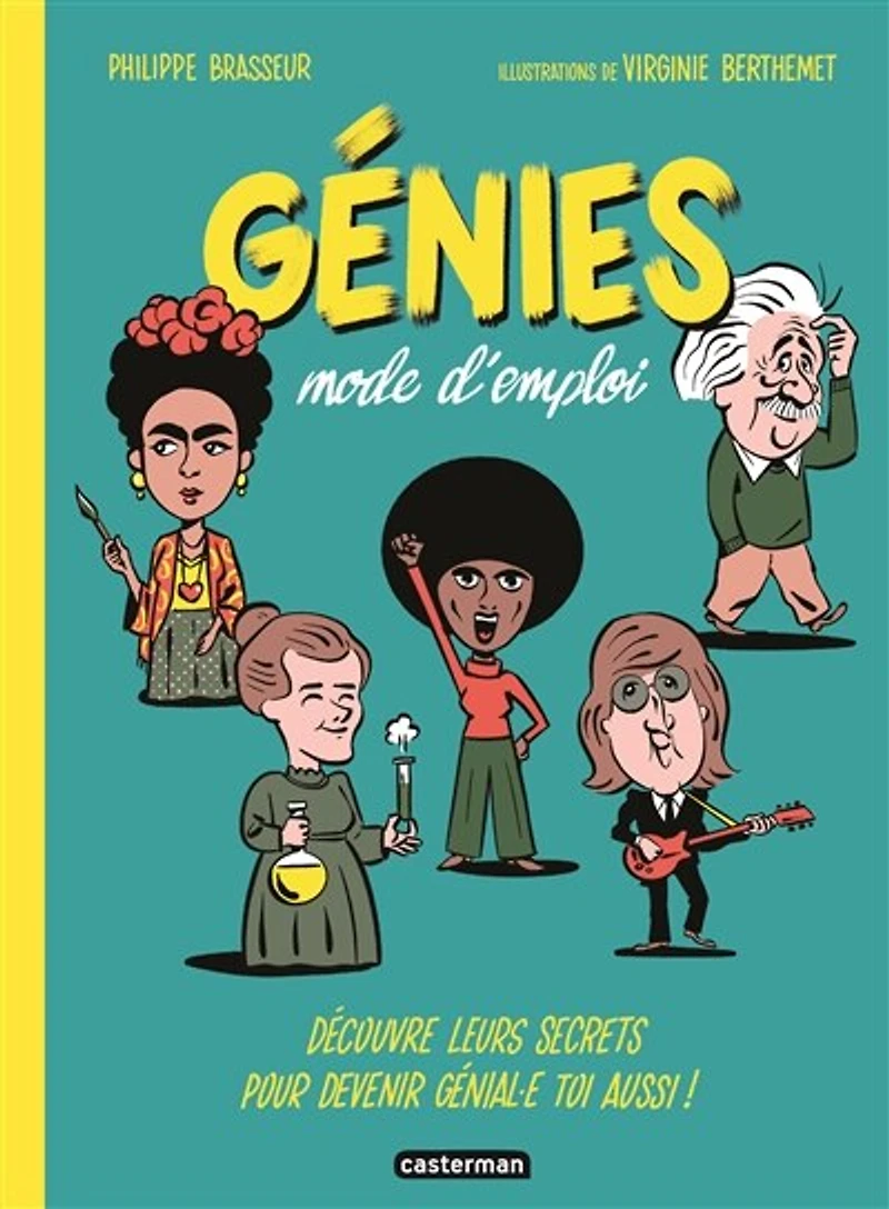 Génies mode d'emploi: découvre leurs secrets pour devenir génial.e toi aussi !