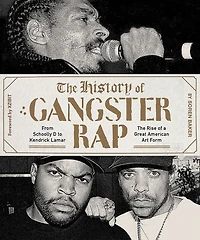 the History of Gangster Rap: From Schoolly D to Kendrick Lamar, Rise a Great American Art Form