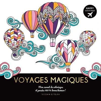 Voyages magiques : mon carnet de coloriages et pensées 100 % bonne humeur !: mon carnet de coloriages et pensées 100 % bonne humeur !
