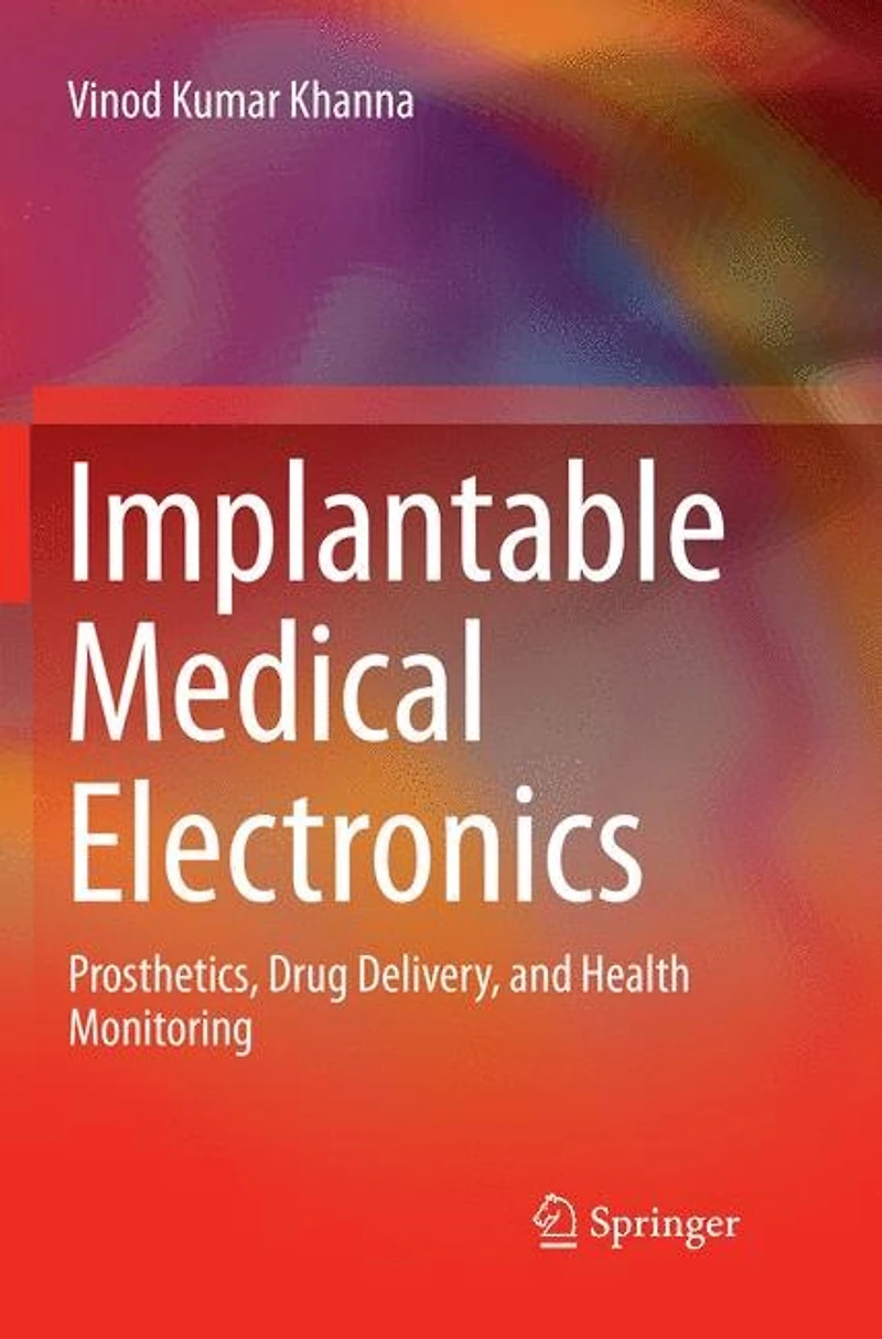 Implantable Medical Electronics: Prosthetics, Drug Delivery, and Health Monitoring