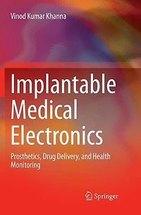 Implantable Medical Electronics: Prosthetics, Drug Delivery, and Health Monitoring