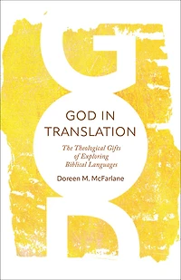 God Translation: The Theological Gifts of Exploring Biblical Languages