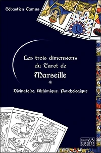 Les trois dimensions du tarot de Marseille: divinatoire, alchimique, psychologique