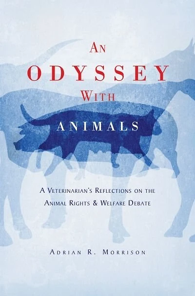An Odyssey with Animals: A Veterinarian's Reflections on the Animal Rights and Welfare Debate