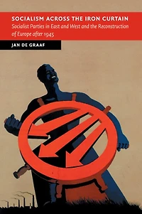 Socialism across the Iron Curtain: Socialist Parties East and West Reconstruction of Europe after 1945