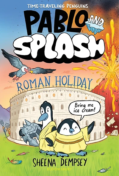 Pablo and Splash: Roman Holiday: The hilarious kids' graphic novel series about time-travelling penguins