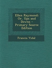 Ellen Raymond; Or, Ups and Downs