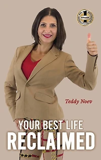Your Best Life Reclaimed: How To Heal From Trauma And Abuse, Find Happiness And Live