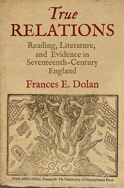 True Relations: Reading, Literature, And Evidence Seventeenth-century England