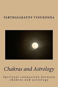 Chakras And Astrology: Spiritual Connection Between Chakras And Astrology