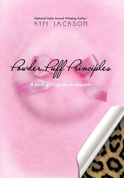 Powder Puff Principles: A Posh Girl's Guide To Etiquette