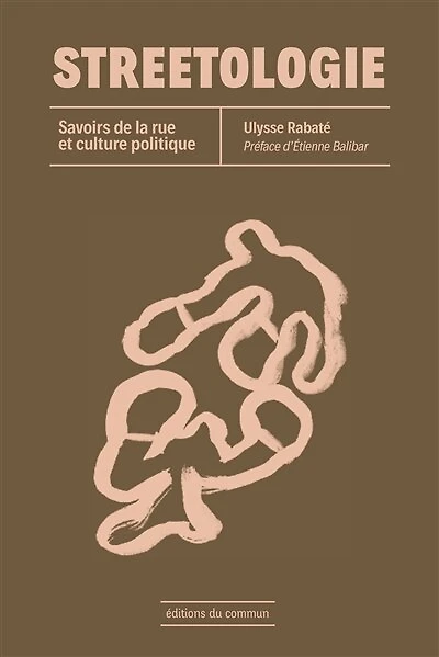 Streetologie : savoirs de la rue et culture politique: savoirs de la rue et culture politique