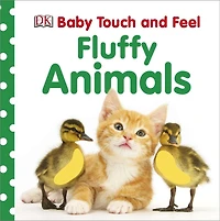 Baby Touch and Feel Fluffy Animals: An Interactive Furry Friend Board Book