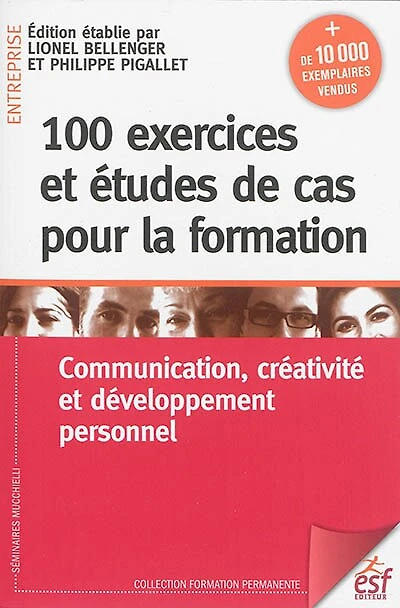100 exercices et études de cas pour la formation: communication, créativité et développement personnel