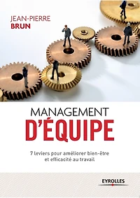 Management d'équipe: 7 leviers pour améliorer bien-être et efficacité au travail