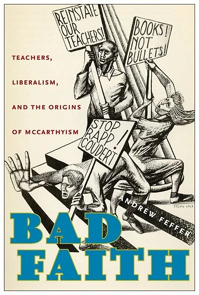 Bad Faith: Teachers, Liberalism, And The Origins Of Mccarthyism