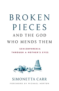 Broken Pieces and the God Who Mends Them: Schizophrenia Through a Mother's Eyes