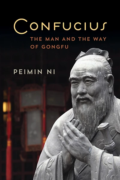 Confucius: The Man And Way Of Gongfu