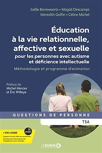 Education à la vie relationnelle, affective et sexuelle pour les personnes avec autisme et déficience intellectuelle: Méthodologie et programme d'animation
