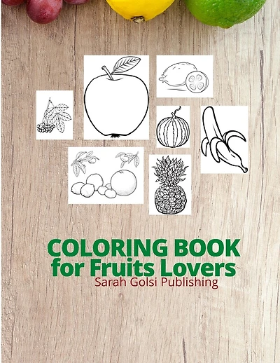 COLORING BOOK for Fruits Lovers: COLORING BOOK for Fruits Lovers VERSION / Fruits eating coloring book / kitchen coloring book / vitamins book