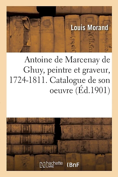 Antoine de Marcenay de Ghuy, peintre et graveur, 1724-1811