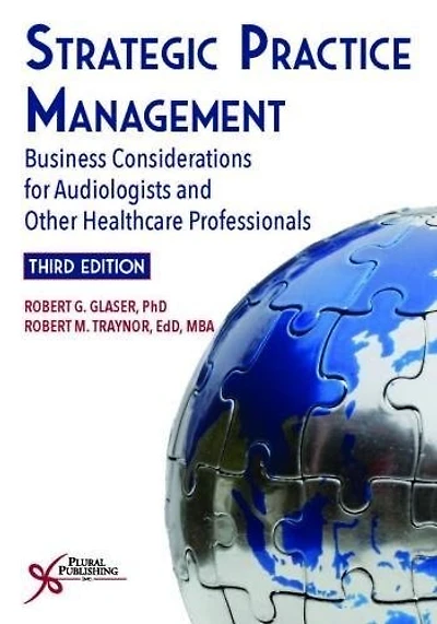 Strategic Practice Management: Business Considerations for Audiologists and Other Healthcare Professionals