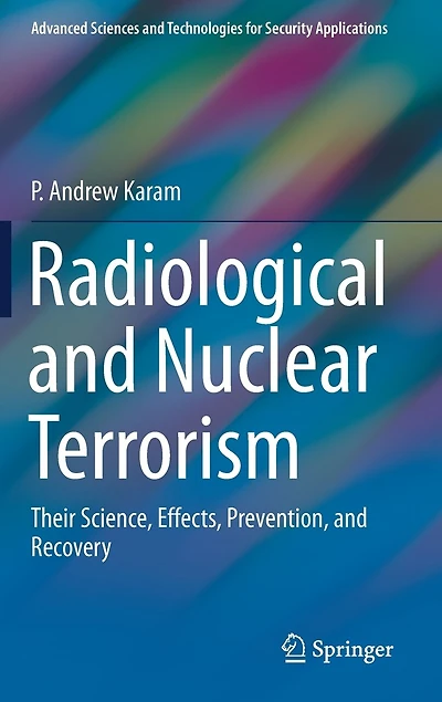 Radiological and Nuclear Terrorism: Their Science, Effects, Prevention, Recovery