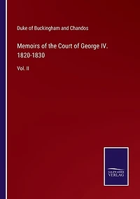 Memoirs of the Court of George IV. 1820-1830: Vol. II