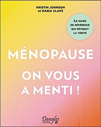Ménopause: on vous a menti !