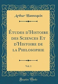 Études d'Histoire des Sciences Et de la Philosophie, Vol. 1 (Classic Reprint)