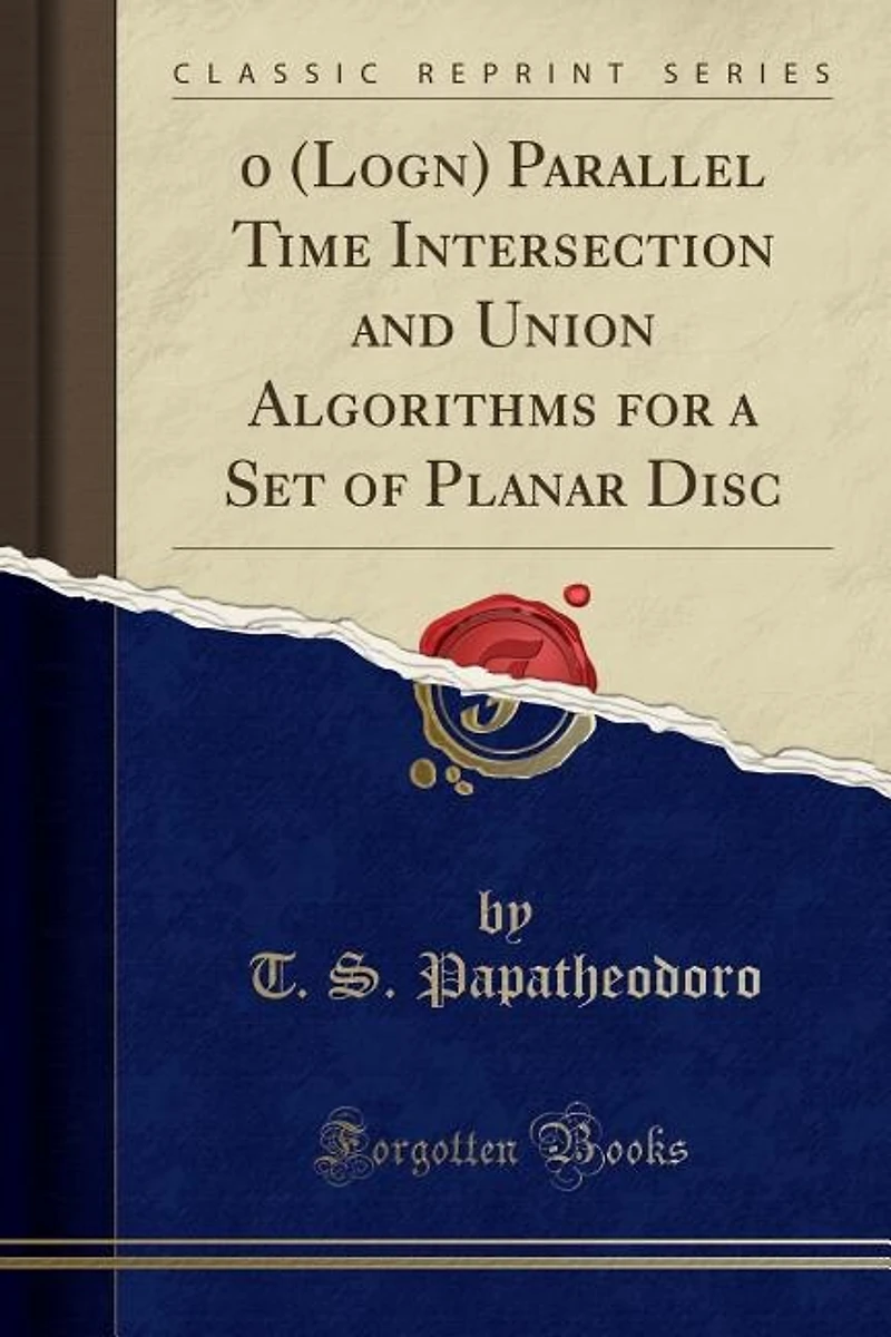 0 (Logn) Parallel Time Intersection and Union Algorithms for a Set of Planar Disc (Classic Reprint)