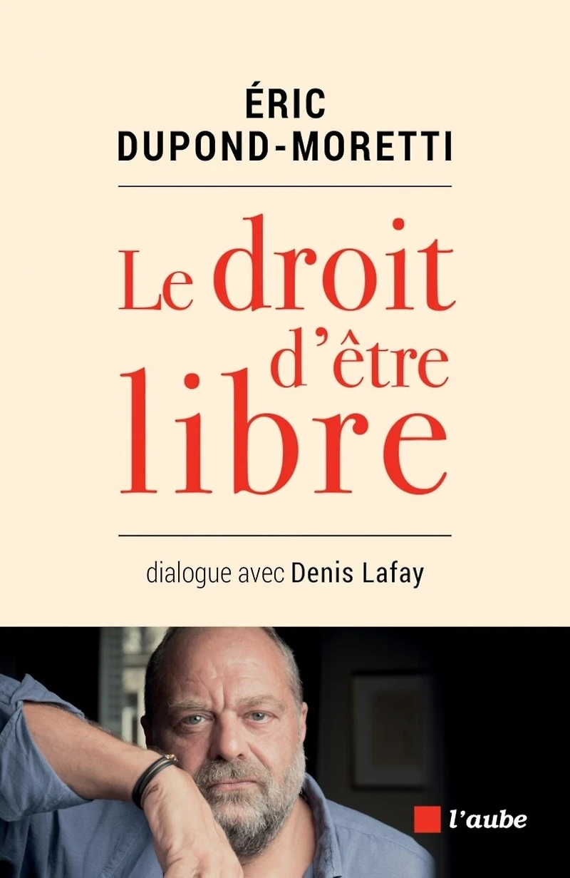 Le droit d'être libre: dialogue avec Denis Lafay