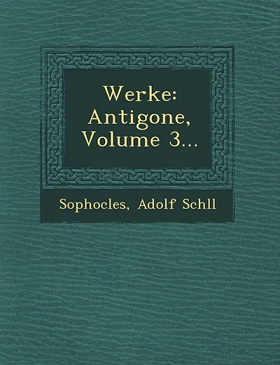 Werke: Antigone, Volume 3...