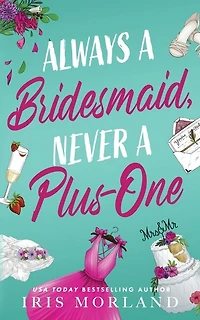 Always a Bridesmaid, Never a Plus-One